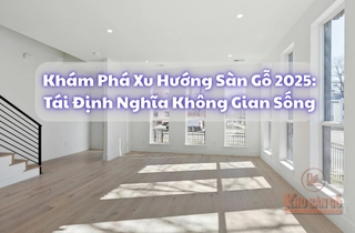 Khám Phá Xu Hướng Sàn Gỗ 2025: Tái Định Nghĩa Không Gian Sống