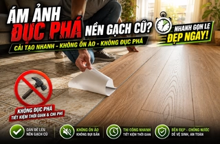 Giải Pháp Thay Mới Nền Gạch Cũ "Nhanh - Gọn - Lẹ" Không Đục Phá: Chọn Ngay Sàn Nhựa Dán Keo