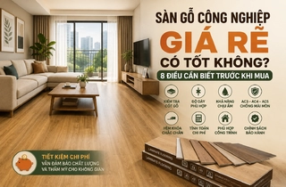 Sàn Gỗ Công Nghiệp Giá Rẻ Có Tốt Không? 8 điều Cần Biết Trước Khi Mua Sàn Gỗ Công Nghiệp Giá Rẻ Có Tốt Không? 8 điều Cần Biết Trước Khi Mua